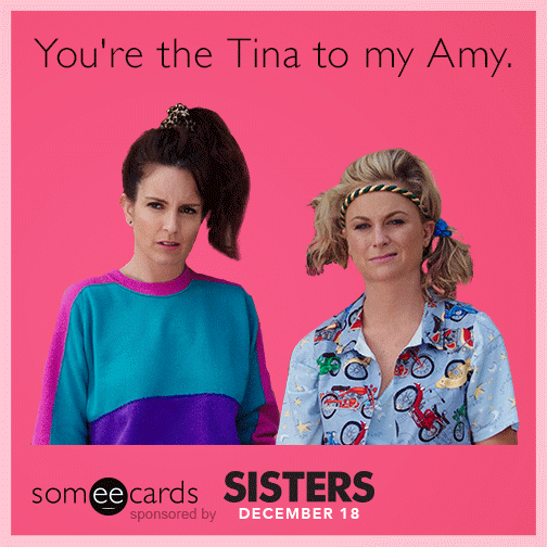 someecards's tweet photo. Who's your Tina? #SistersMovie https://t.co/ADRr6OSoJ0 @SistersMovie https://t.co/FivIN6lT0D