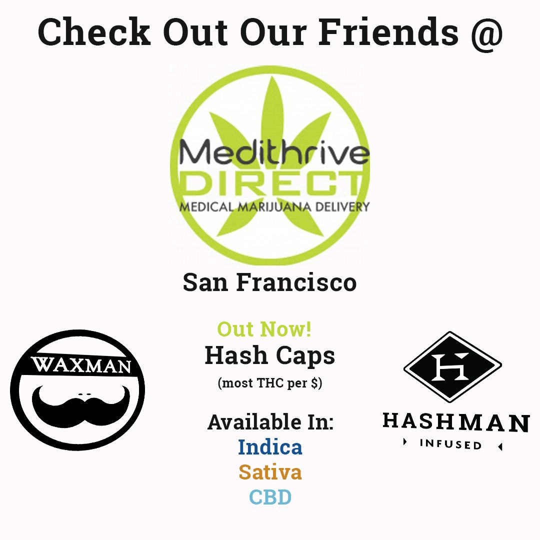 Dabwaxman's tweet photo. Our friends @MediThrive are delivering Hashman &amp; Waxman to SF! Get the most THC per $ with Hash Caps! #cannabis https://t.co/YvWuP3HuiU