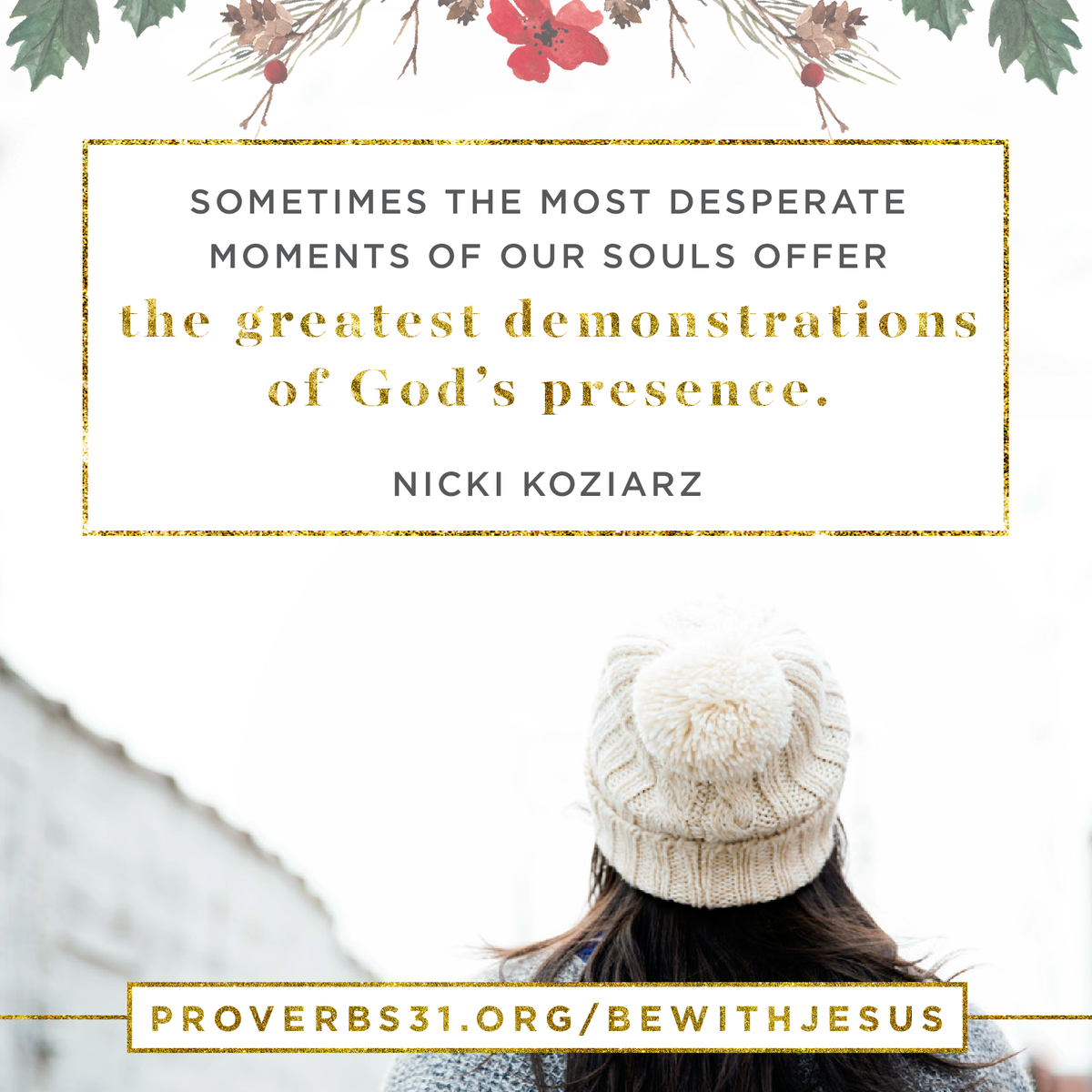 Proverbs31org's tweet photo. Sometimes the most desperate moments of our souls offer the greatest demonstrations of God's presence.@NickiKoziarz https://t.co/d508xq8eBv