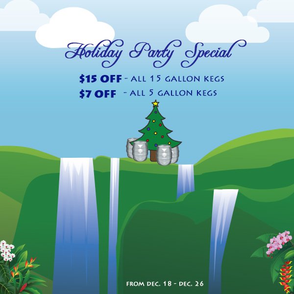 Staring December 18th:
ALL 15 Gallon Kegs - $15 OFF 
ALL 5 Gallon Kegs - $7 OFF! 
Hurry, this deal ends on 12/26h!