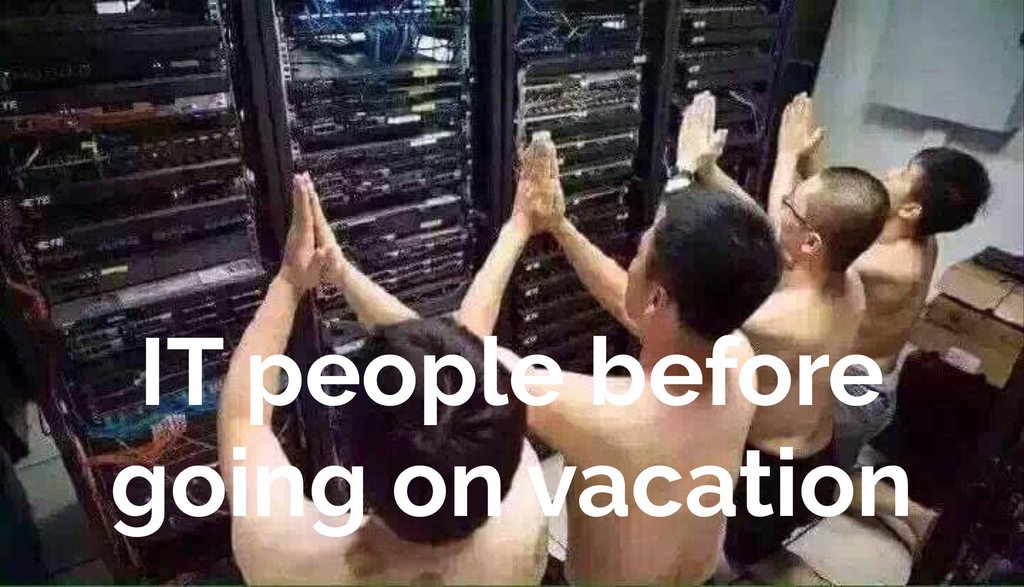 code_energy's tweet image. Sysadmins right now, before they leave for holidays #fun #coderjoke
