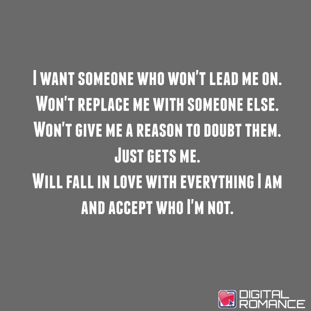 Digital Romance Inc on Twitter "I want someone who won t lead me on Won t replace me with someone else Won t give me a relationships quotes