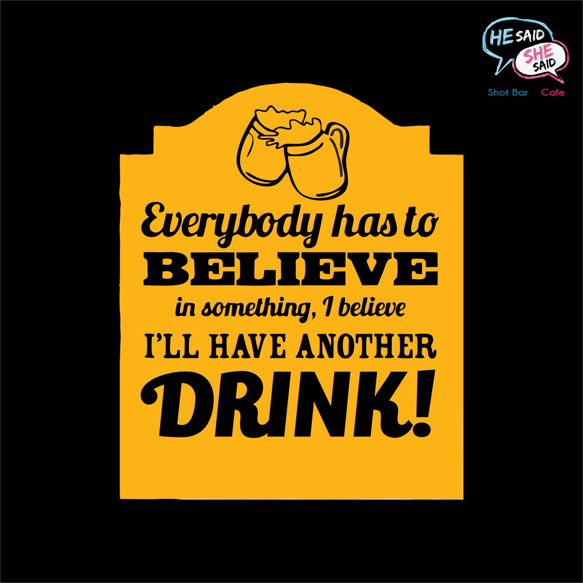 Believe, and you shall achieve. #HeSaidSheSaid #DrunkWisdom