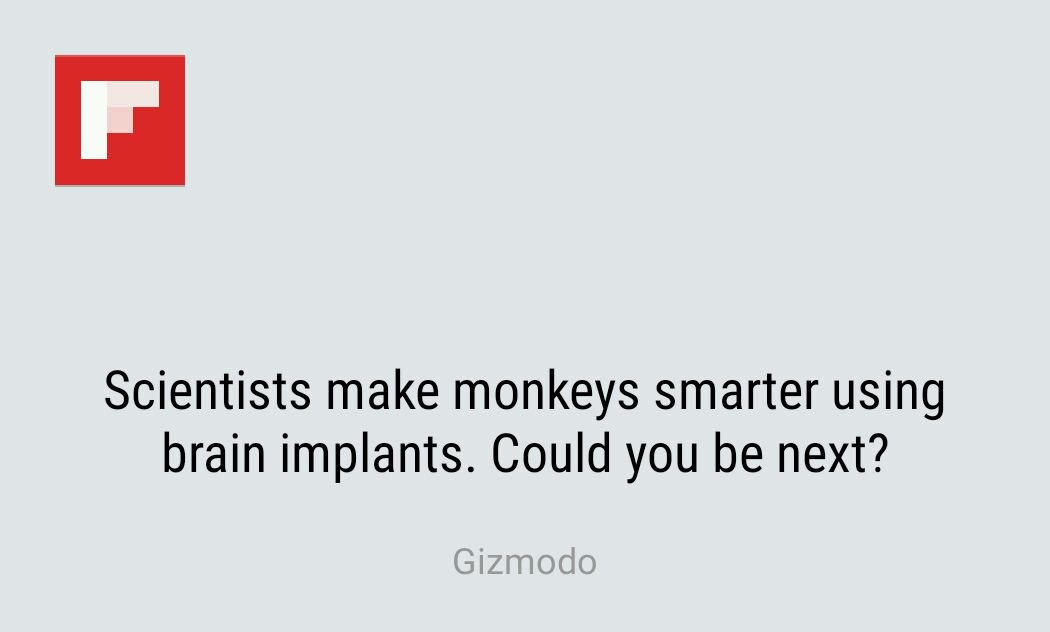 Scientists make monkeys smarter using brain implants. Could you be next?

flip.it/Cy58I