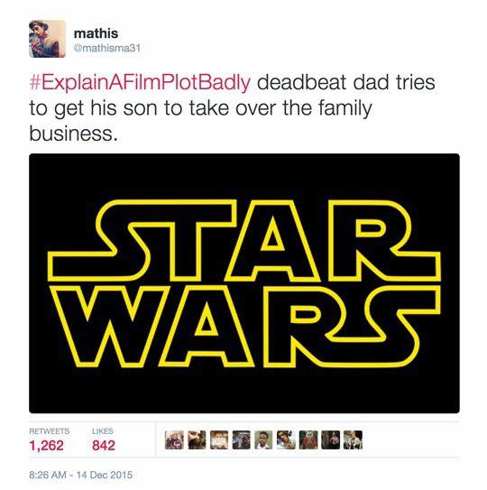 heydanschenker's tweet photo. This is my favorite one yet. #ExplainAFilmPlotBadly #StarWarsTheForceAwakens https://t.co/wI8gdkPmho