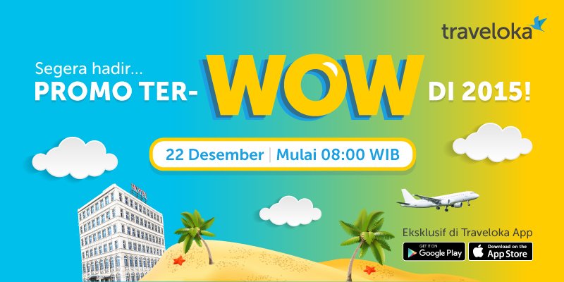 traveloka's tweet photo. Promo ter-WOW tahun ini segera hadir tanggal 22 Desember 2015. https://t.co/ua7ybNv0vZ https://t.co/fQ6j3XC0Y9