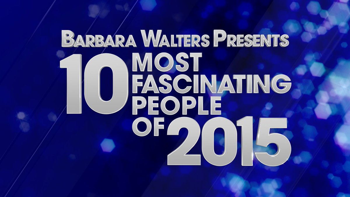 .@BarbaraJWalters 10 Most Fascinating People of 2015 starts NOW in the EAST - RT if you're watching!