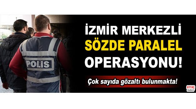 AytacHaber's tweet photo. #SOZDEPARALEL #PARALELYAPI Sözde 'Paralel yapı'ya İzmir merkezli #operasyon! https://t.co/D9Ex5eMfO9 https://t.co/OACsDUDczY