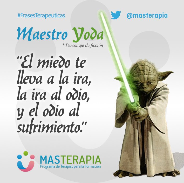 masterapia's tweet photo. "El miedo te lleva a la ira, la ira al odio, y el odio al sufrimiento" (Maestro Yoda) #frasesterapeuticas #StarWars https://t.co/ND0dgykn04