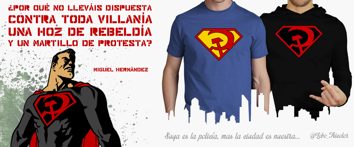 Contra toda villanía opondremos una hoz de rebeldía y un martillo de protesta. #SuperRojos 

latostadora.com/lobotricolor