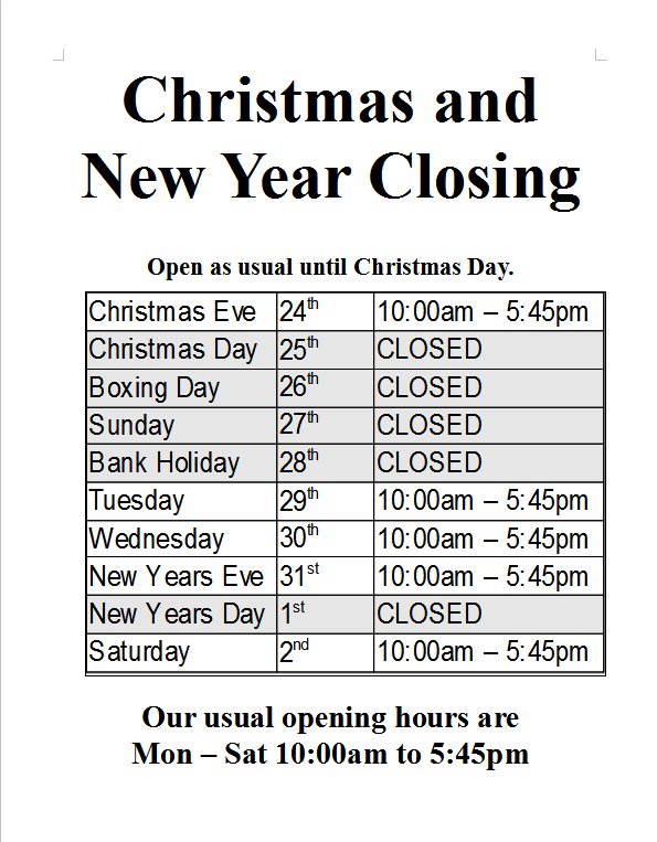 CLOSED XMAS 25th, 26th, 27th, 28th and NEW YEARS DAY 1st.