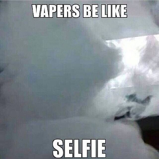You're looking all good and stuff, going out w your friends, but first- let's take a selfie! #selfie #vape