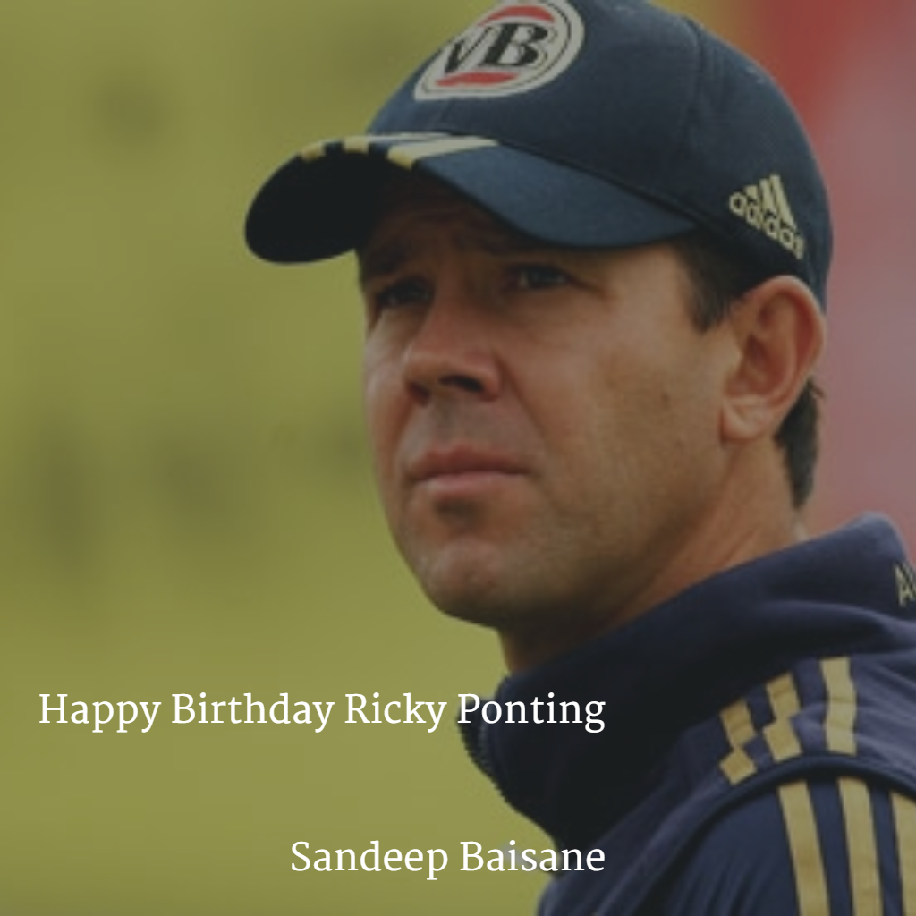 Happy Birthday to one of the greatest bats and skipper to have ever played the game Ricky Ponting !  