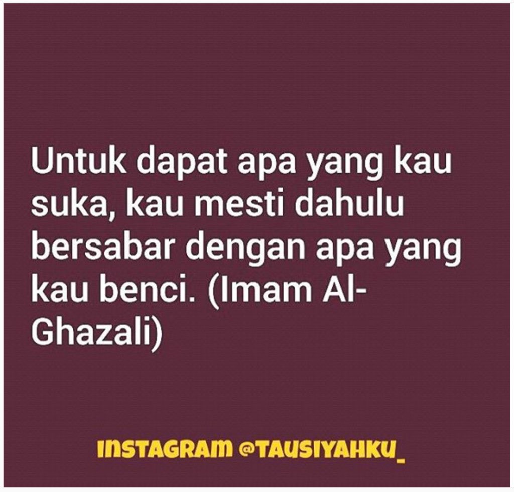 mutiadp's tweet photo. Untuk dapat apa yang kau suka, kau mesti dahulu bersabar dengan apa yang kau benci.(Imam Al-Ghazali) Cc:@tausiyahku https://t.co/xCtVcM2NXF