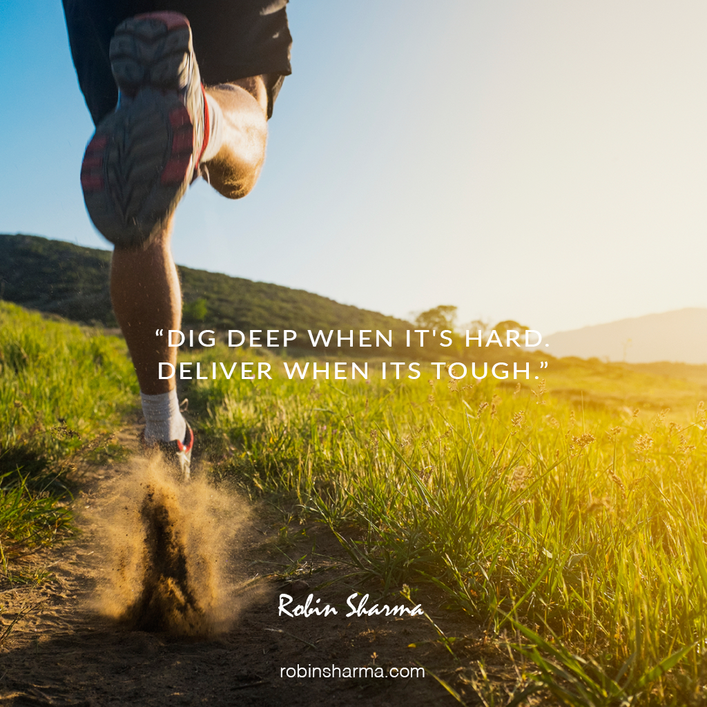 RobinSharma's tweet photo. Dig deep when it's hard. Deliver when its tough. https://t.co/ITXHHB2Cpt