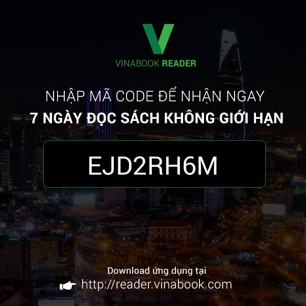 Nhập mã EJD2RH6M để được tặng 7 ngày đọc sách không giới hạn trên Vinabook Reader reader.vinabook.com
