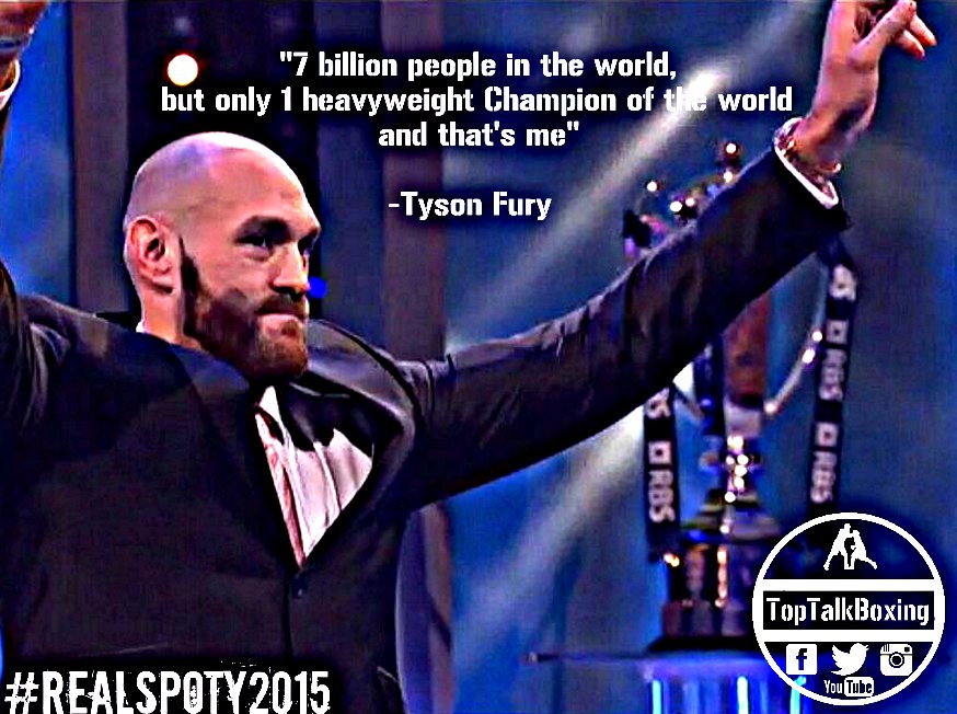 TopTalkBoxing's tweet photo. The Real SPOTY 2015 @Tyson_Fury '' 7 billion people in the world, but only 1 Heavyweight Champion of the world me'' https://t.co/EzHk0ICqdE
