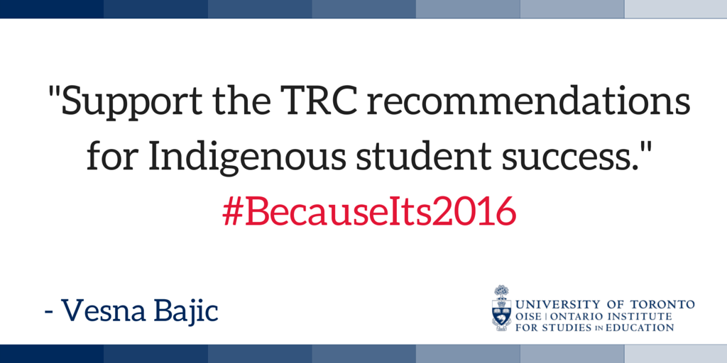 OISEUofT's tweet photo. #BecauseIts2016: Support the #TRC recommendations for Indigenous student success @ZaneSchwartz @macleansmag #cndedu https://t.co/TfeZMLfSwN