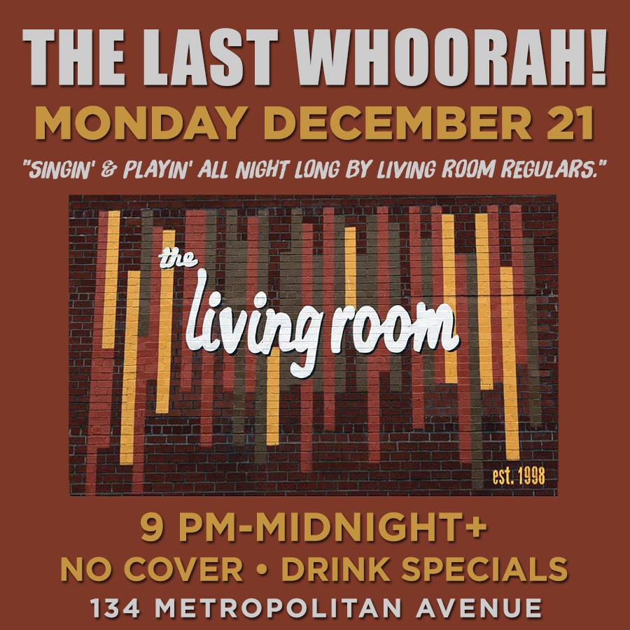 "The Last Whoorah" - final night of live music at @LivingRoomNY  murphguide.com/event/living-r…