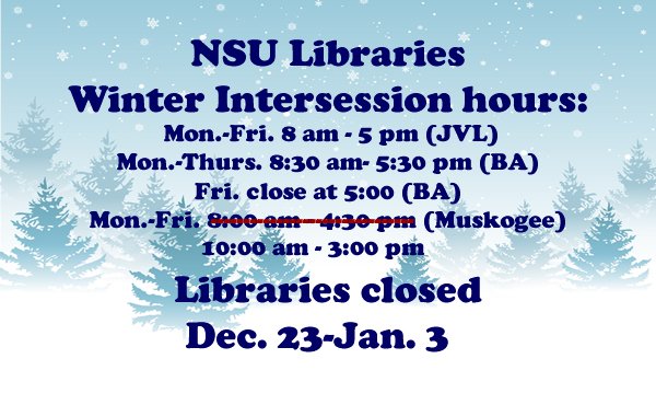 The Libraries are open Mon. and Tues. Come see us for reading material for break. Databases available when closed.