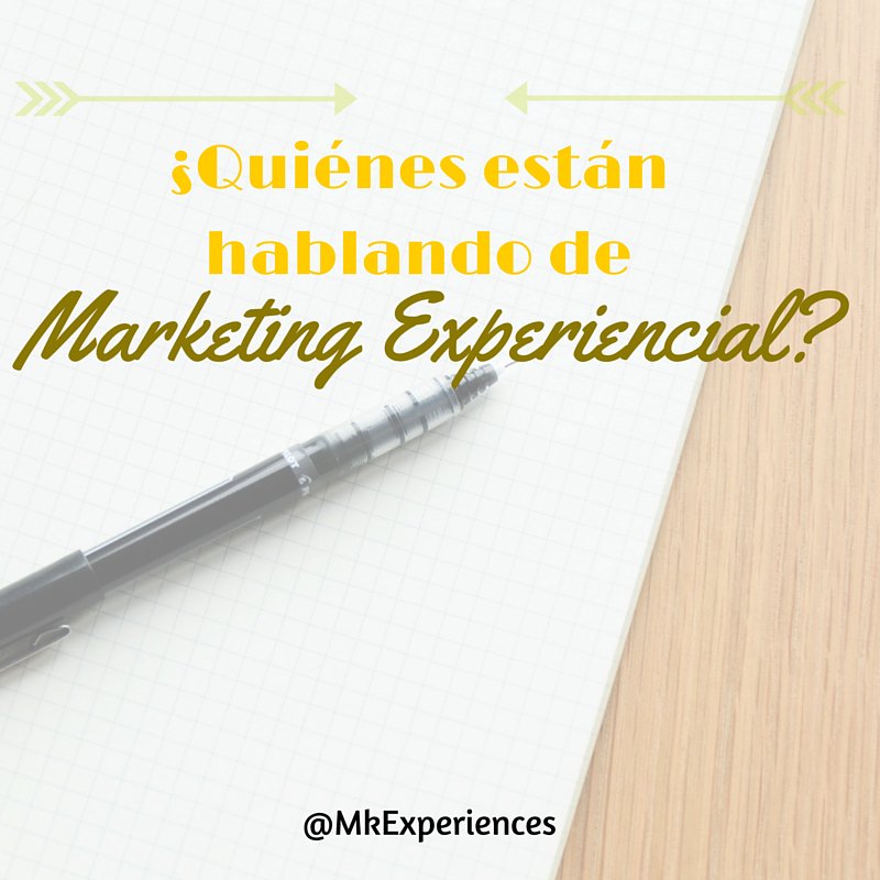 ¿Quienes están hablando de Marketing Experiencial? goo.gl/Zs4jjt