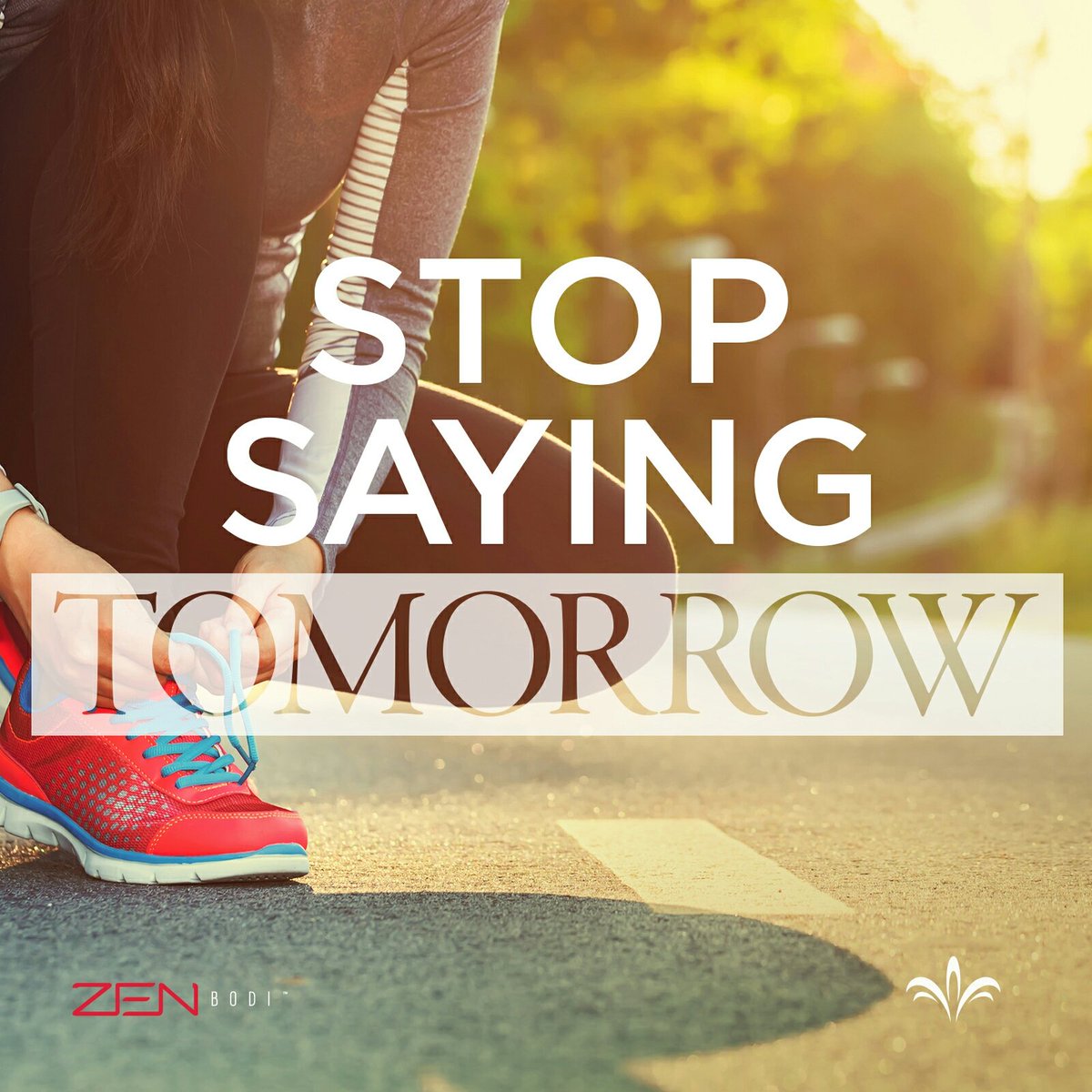 Stop Saying Tomorrow