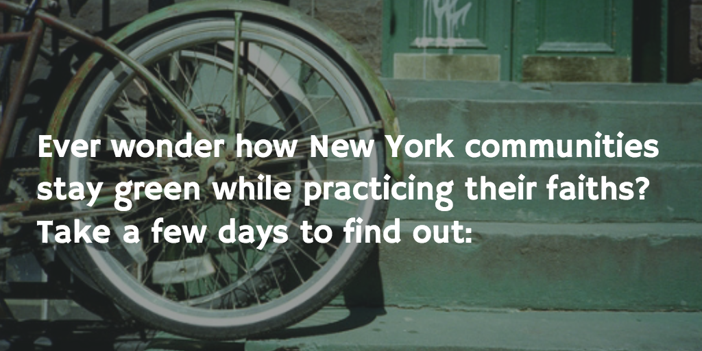 Ever wonder how New York communities stay green while practicing their faiths? Come find out bit.ly/156h4XK