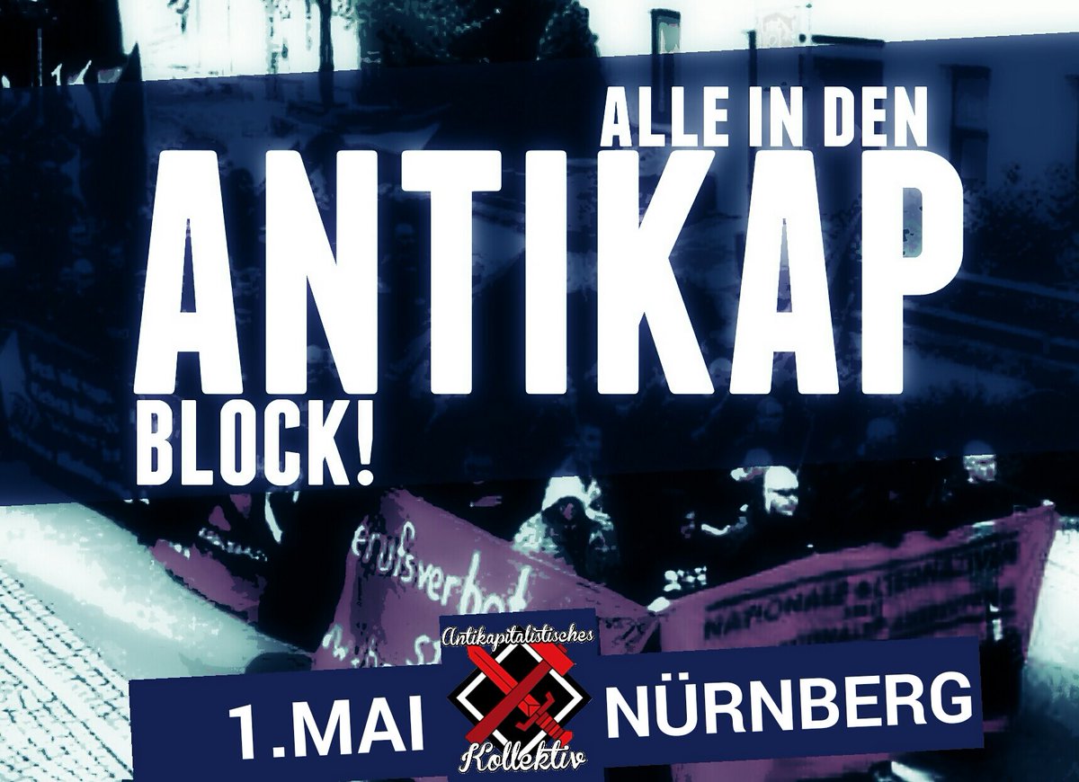 AKKollektiv's tweet image. Alle in den antikapitalistischen Block!
1.Mai - Nürnberg