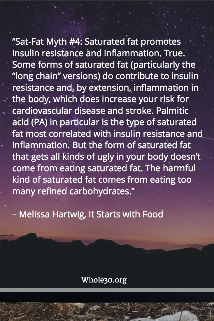 Whole30org's tweet photo. “Sat-Fat Myth #4: Saturated fat promotes insulin resistance and inflammation. True..." https://t.co/Gb6bWNxqa5