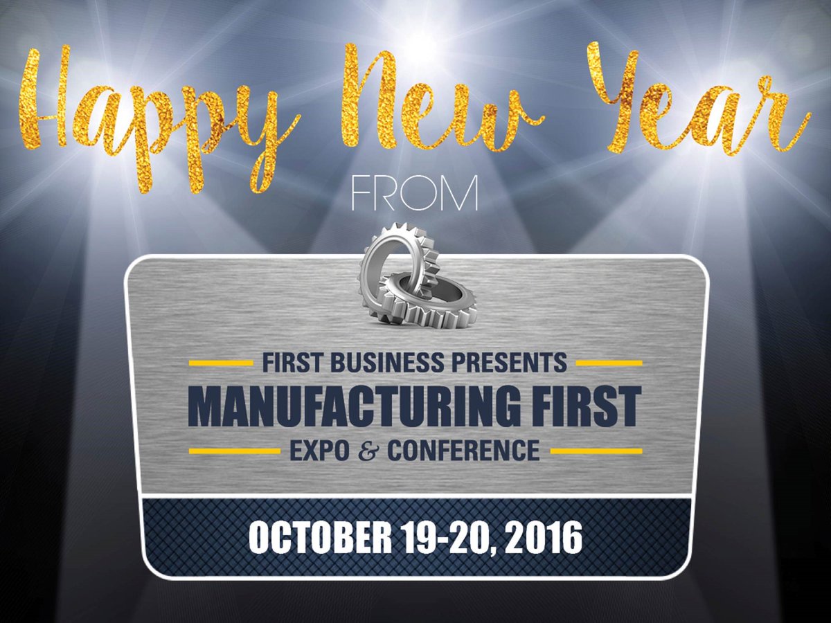 MfgFirst's tweet image. Have a spectacular 2016! See you in October for #MfgFirst @FirstBusiness_