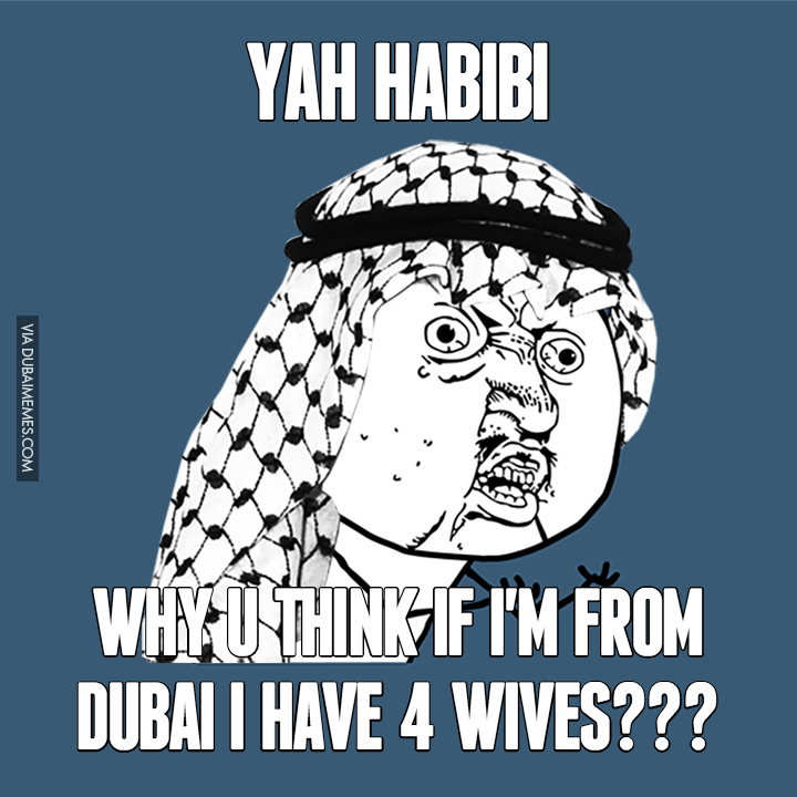 dubaimemes's tweet photo. Yah Habibi... Why U Think if I'm from Dubai I have 4 wives??? https://t.co/j9wiT3JkxW #dubai #onlyindubai #arabmemes https://t.co/YGEpM3T0l0