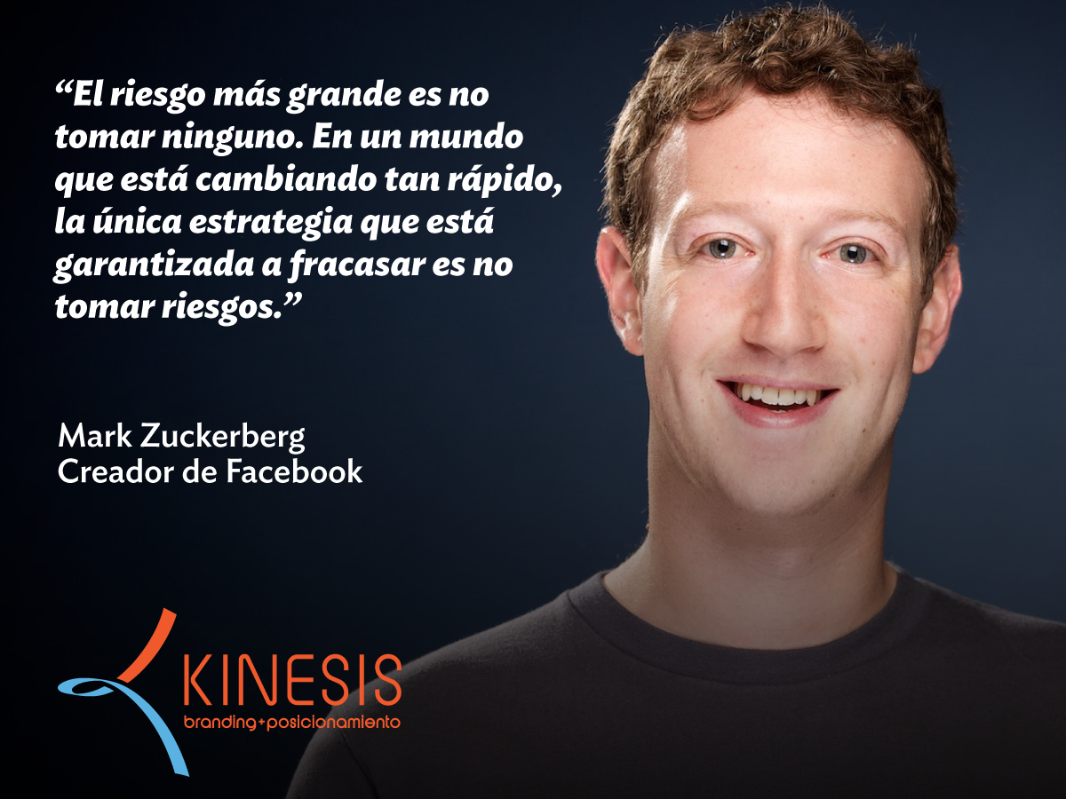 kinesismkt's tweet photo. “El #riesgo más grande es no tomar ninguno...
#MarkZuckenberg  #facebook https://t.co/8xZP2aHyLV