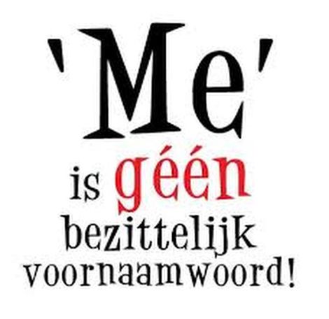nietin2016's tweet photo. Zóóó irritant, mensen die het woord 'me' gebruiken. #nietin2016 https://t.co/uqy6rKoxSp