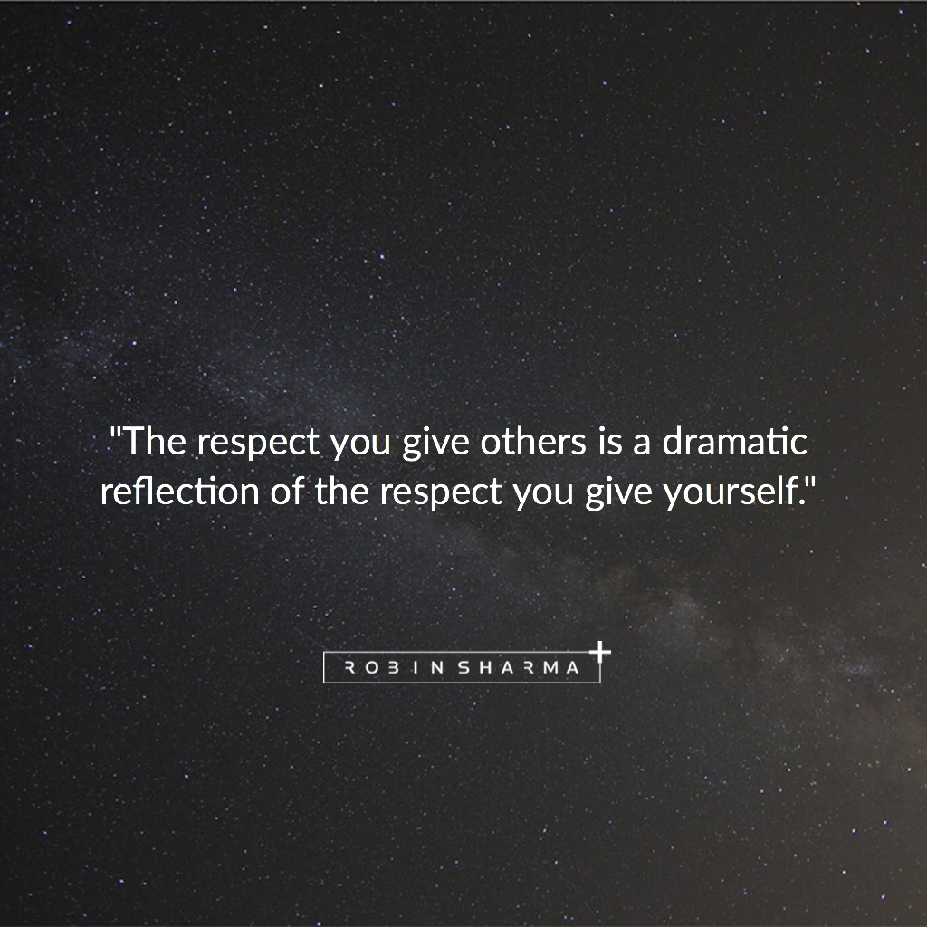 RobinSharma's tweet photo. "The respect you give others is a dramatic reflection of the respect you give yourself." https://t.co/yZI3pjonUL