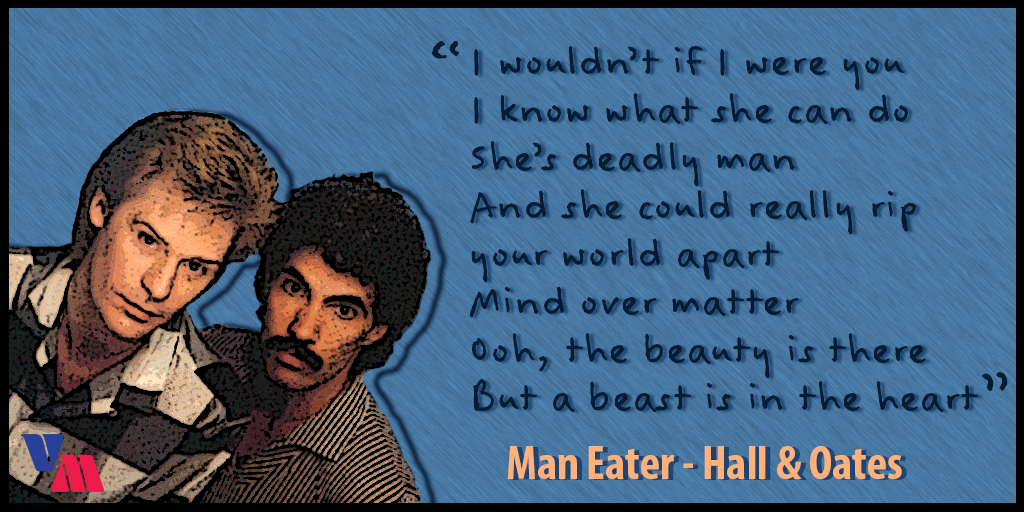 VibesNMelodies's tweet photo. #Lyrics of the Day (12/24)
@halloates - Man Eater
#HallAndOates #iWouldntIfIwereYou #WatchOutBoyShellChewYouUp https://t.co/ADU45amm1h