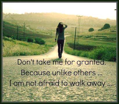 Heba_Emad's tweet photo. Don't take me for granted. Because unlike others, i'm not afraid to walk away. https://t.co/TK01qARPG6
