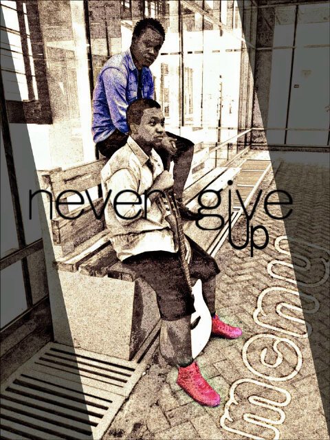 MenuZambezi's tweet photo. @SakalaCynthia download Menu's trak called Never Give Uphttp://www.datafilehost.com/d/79c547ed#.VnyY6iZRQjc.facebook https://t.co/HQsPAJkE3A