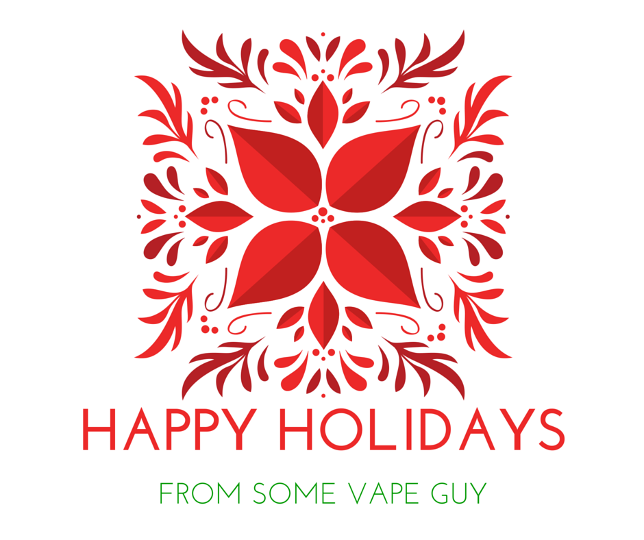 somevapeguy's tweet photo. Happy Holidays! I hope everyone is having an awesome day with friends and loved ones! #vapefam #vapeon https://t.co/majb883iQk