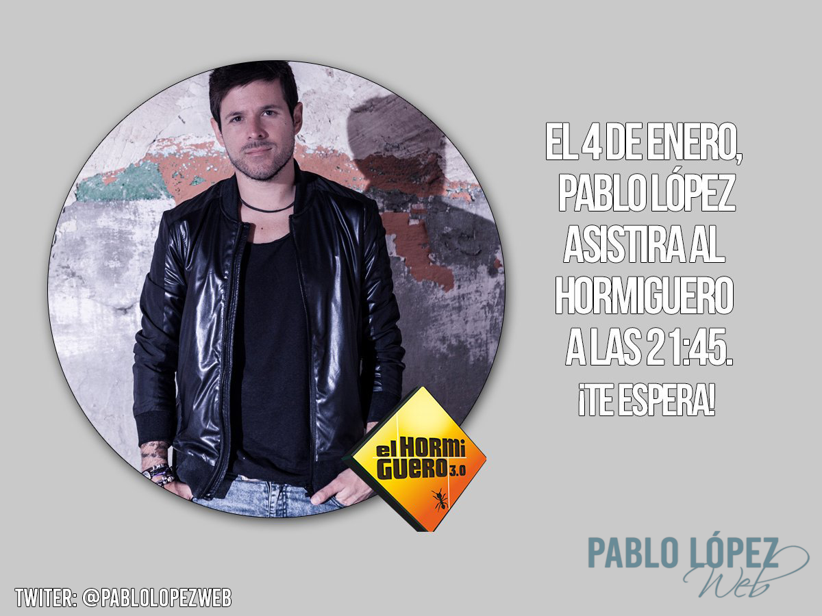 PabloLopezWeb's tweet photo. Esté 4 de enero de 2016, @PabloLopezMusic estará en el @El_Hormiguero. 
¡Os espera! #PLopezEH 
(#THOSFansPablo) https://t.co/OqZE5nkQrN