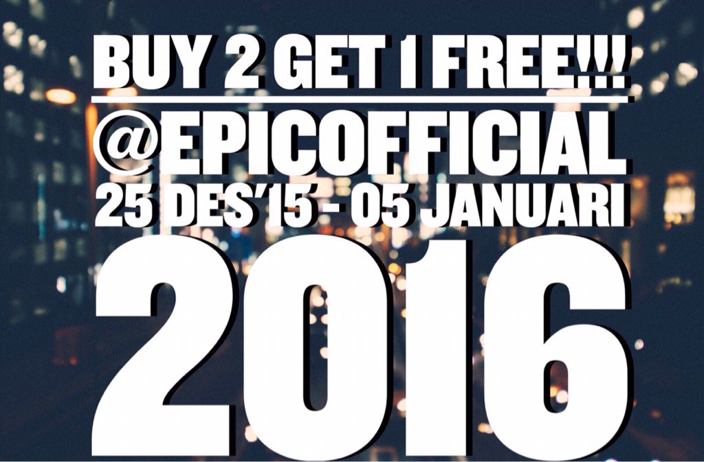 EPIC_official's tweet photo. BUY 2 GET 1 FREE !! #happynewyear2016 #epicholiday #epiclove https://t.co/svuoGb42Yk