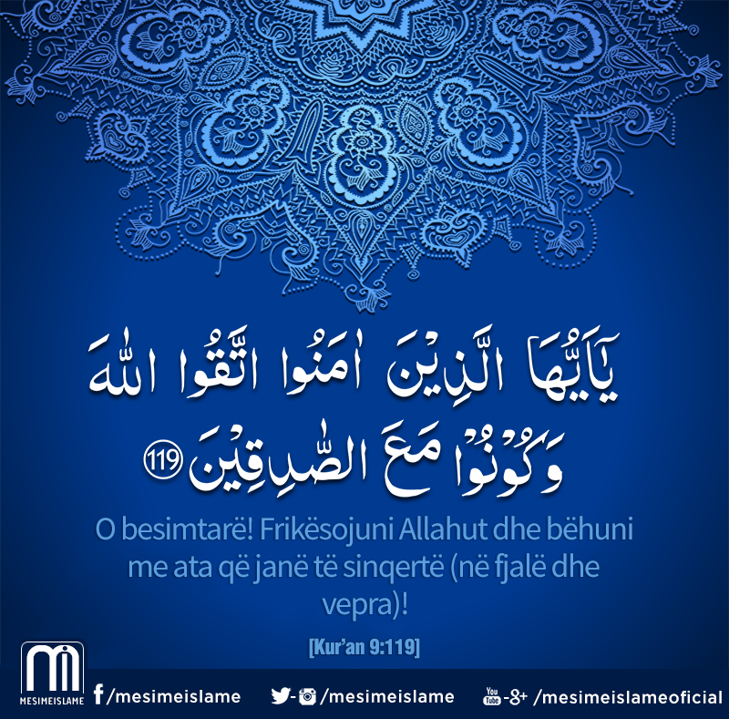 MesimeIslame's tweet photo. Sure Teubeh 9, Ajeti 119

#islam #kuran #islami #feja #kurani #Allah #mesimeislame https://t.co/fR1W7TiER2