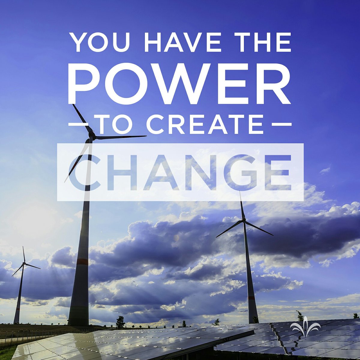 You have the power to create change.