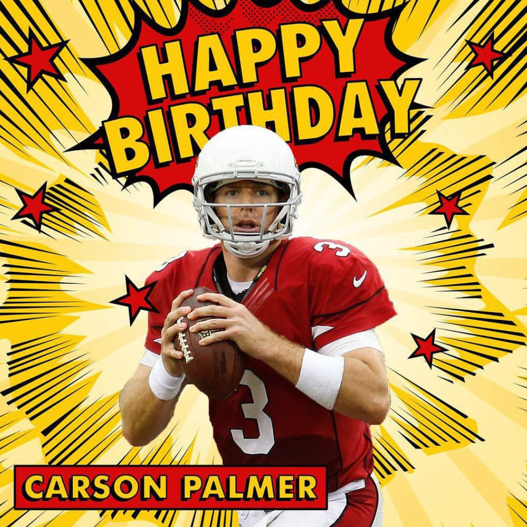 Happy birthday Carson Palmer go get that dub today! 