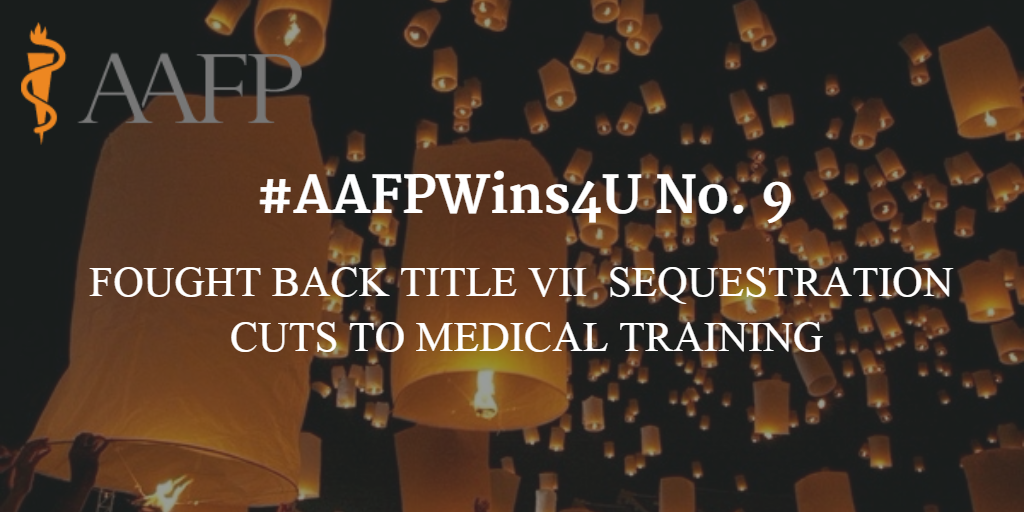#AAFPWins4U No.9: Successfully fought back Title VII sequestration cuts to Primary Care Training Enhancement Grants