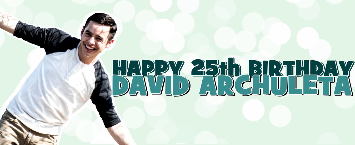 Happy 25th Birthday David Archuleta!:) Have a great day. :) 