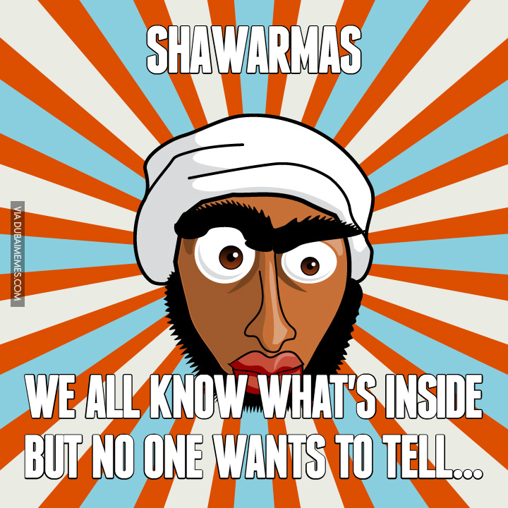 dubaimemes's tweet photo. Shawarmas... We All Know What's Inside But No One Wants To Tell... https://t.co/9HrGYwEH1p #dubai #dubaiproblems https://t.co/j3tdeFjkYQ