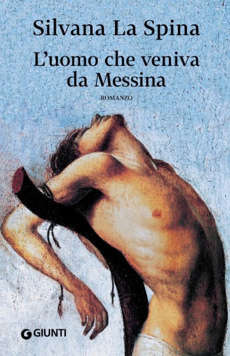Tra #arte e amore estremo, #LUomoCheVenivaDaMessina è affresco di un'epoca #SilvanaLaSpina giunti.it/libri/narrativ…
