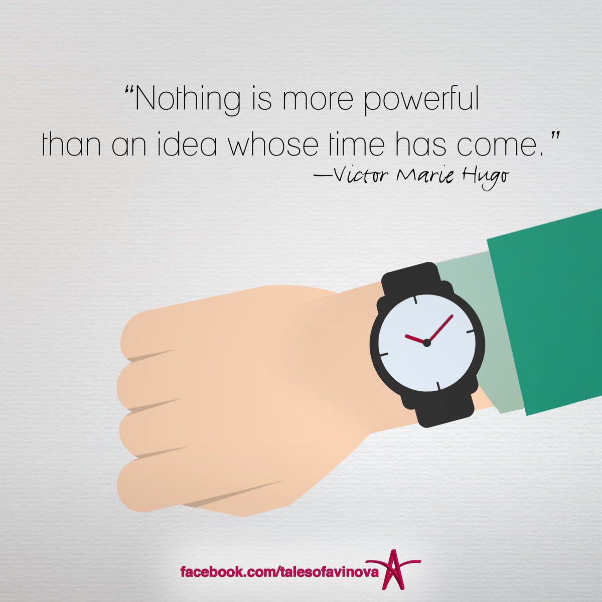 An idea whose time has come goo.gl/Vt7kzS #victorhugo #talesofavinova #quotes