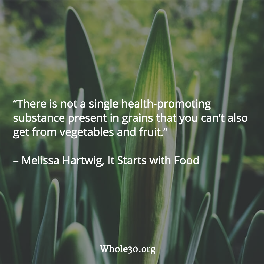 Whole30org's tweet photo. There is not a single health-promoting substance present in grains that you can’t also get from vegetables and fruit https://t.co/IFyLACdq0Z