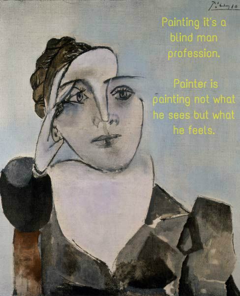 Painter is a painting not what he sees but what he feels.